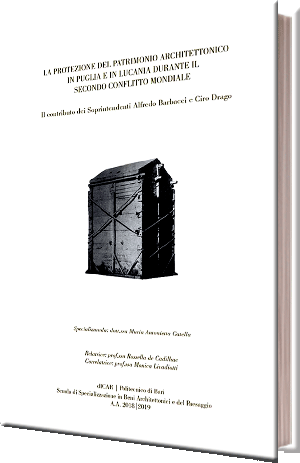 La protezione del patrimonio architettonico in Puglia e in Lucania durante il secondo conflitto mondiale La protezione del patrimonio architettonico in Puglia e in Lucania durante il secondo conflitto mondiale