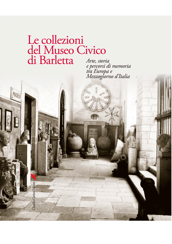 Le collezioni del Museo Civico di Barletta Le collezioni del Museo Civico di Barletta