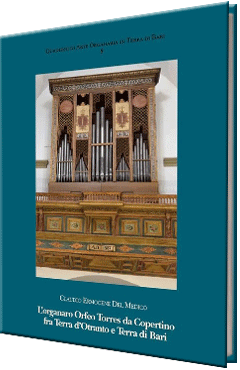 L’organaro Orfeo Torres da Copertino fra Terra d’Otranto e Terra di Bari