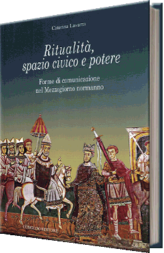 Ritualità, spazio civico e potere. Forme di comunicazione nel Mezzogiorno normanno