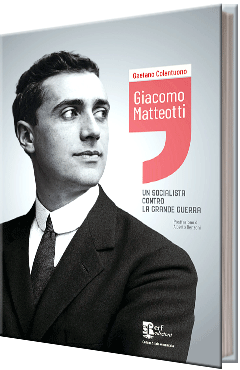 Giacomo Matteotti. Un socialista contro la grande guerra