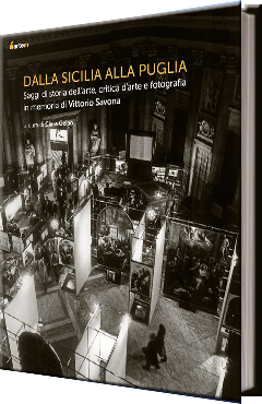 Dalla Sicilia alla Puglia. Saggi di storia dell'arte, critica d'arte e fotografia in memoria di Vittorio Savona