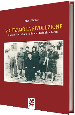 Volevamo la rivoluzione  Storia del socialismo italiano da Bakunin a Turati