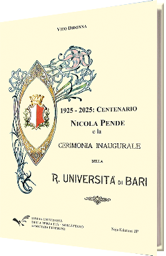 1925 - 2025: Centenario - Nicola Pende e la Cerimonia inaugurale della R. Università di Bari